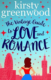 The Vintage Guide To Love And Romance By Kirsty Greenwood