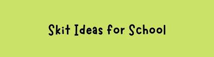 39 skit ideas for teacher s