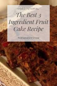 Directions cake add fruit cocktail with the juice; 3 Ingredient Fruit Cake Best Recipe Ever The Whoot 3 Ingredient Fruit Cake Recipe Fruit Cake Recipe Christmas Fruit Cake Recipe Easy