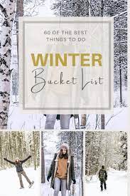 winter bucket list 60 fun activities