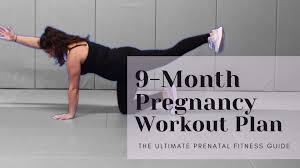 9 month pregnancy workout plan the