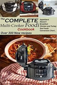 The Complete Multi Cooker Foodi Cookbook Over 300 New