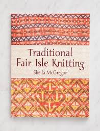 Traditional Fair Isle Knitting Sheila Mcgregor