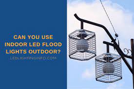 can you use indoor led flood lights