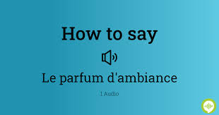 how to ounce le parfum d ambiance