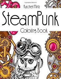 Some mechanical coloring may be available for free. Amazon Com Steampunk Coloring Book Collection Of Mechanical Portraits Animals And Concepts To Color 9781985887046 Mintz Rachel Books