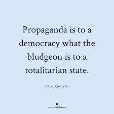 Men go shopping to buy what they need. Propaganda Is To A Democracy What The Bludgeon Is To A Totalitarian State Noam Chomsky Democracy Propaganda Chomsky Q Noam Chomsky Quotes Copying Quotes