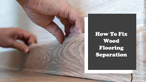 how to fix wood flooring separation