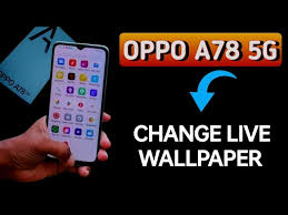 live wallpaper oppo a78 5g