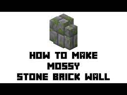 Make Mossy Stone Brick Wall