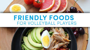 Friendly Foods For Volleyball Players The Art Of Coaching
