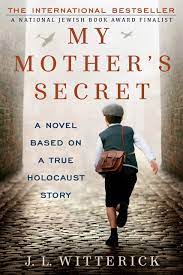 Delaware county district library (ohio). Amazon Com My Mother S Secret A Novel Based On A True Holocaust Story 9780425274811 Witterick J L Books