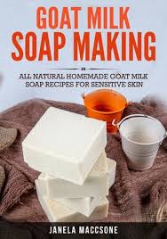 natural homemade goat milk soap recipes