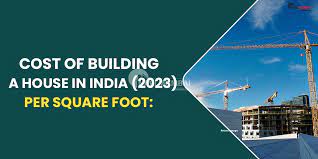 Cost Of Building A House In India 2023