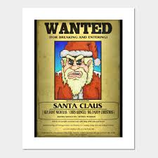 Now you have a wanted poster template—a wanted poster example ready to be filled with your own information. Santa Claus Wanted Poster Wanted Posters And Art Prints Teepublic