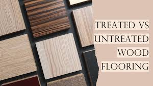 treated wood flooring or untreated