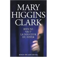 Rien ne vaut la douceur du foyer De Mary Higgins Clark