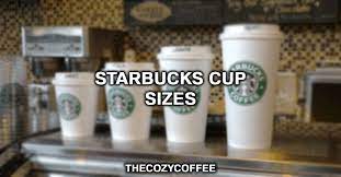 All Starbucks Cup Sizes Explained