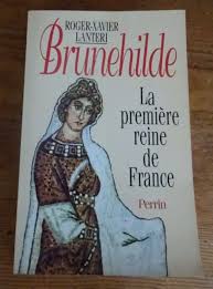 LANTERI ROGER-XAVIER BRUNEHILDE La Première Reine de France Perrin 1995  Histoire EUR 15,00 - PicClick FR