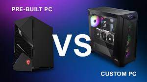 pre built pc vs custom pc which one