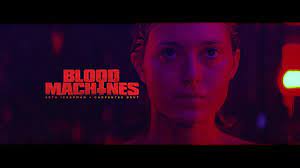 Its worth having if you're into horror. Blood Machines Official Trailer Youtube