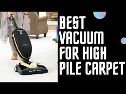 best vacuum for high pile carpet review