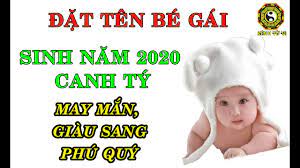 Đặt tên con gái sinh năm 2020 Canh Tý hợp phong thủy – Kênh tử vi