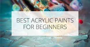 3 Best Acrylic Paints For Beginners