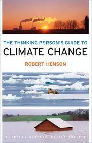 The thinking person's guide to climate change is rooted in the first, up to date on the second, and anything but the last. The Thinking Person S Guide To Climate Change Henson Robert 9781935704737 Amazon Com Books