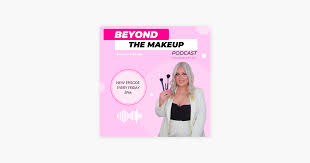 beyond the makeup on apple podcasts