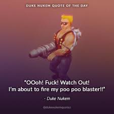 I'm all out of bubblegum. Duke Nukem Quotes On Twitter Dukenukemquotes