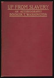 Read in english by mark nelson up from slavery is the 1921 autobiography of booker t. Up From Slavery Wikipedia