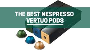 the 8 best nespresso vertuo pods in