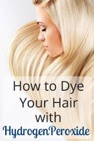 how to dye your hair with hydrogen peroxide