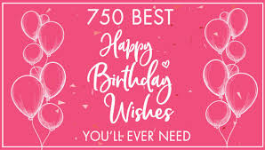 750 best happy birthday wishes es