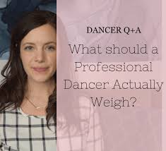 What Should A Pro Dancer Actually Weigh The Whole Dancer
