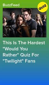 Twihards are obsessed with every detail when it comes to this movie series adapted from four novels by american author stephenie meyer. This Is The Hardest Would You Rather Quiz For Twilight Fans Would You Rather Quiz Twilight Quiz Twilight Fans