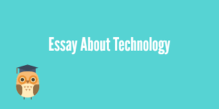 Benefits of modern technology essay