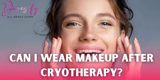 can i wear makeup after cryotherapy