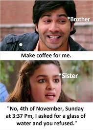 Its about going through everything with each other and still coming back to each other for a good laugh at the end of the day. Raksha Bandhan Memes Rakhi Images Quotes Wishes Messages 10 Funny Memes That Will Make Your Brother Or Sister Laugh Out Loud