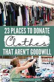to donate clothes besides goodwill