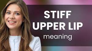 understanding stiff upper lip a