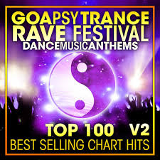 Goa Psy Trance Rave Festival Dance Music Anthems Top 100
