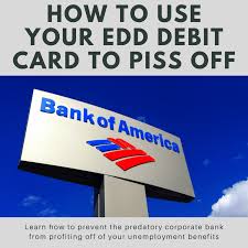 Nevada unemployment insurance debit card. How To Use Your Edd Debit Card To Piss Off Bank Of America Soapboxie