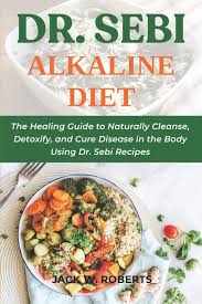The following are good tips for launching a diet with more alkaline balance. Dr Sebi Alkaline Diet The Healing Guide To Naturally Cleanse Detoxify And Cure Disease In The Body Using Dr Sebi Recipes W Roberts Jack 9798636987505 Amazon Com Books