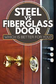 steel vs fiberglass door which is