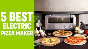 5 best electric pizza maker best