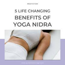 5 life changing benefits of yoga nidra