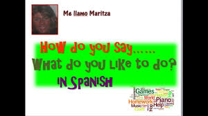 Here's how you say it. How Do You Say What Do You Like To Do In Spanish Youtube