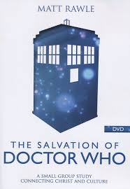 The Salvation Of Doctor Who A Small Group Study Connecting Christ And Culture Dvd